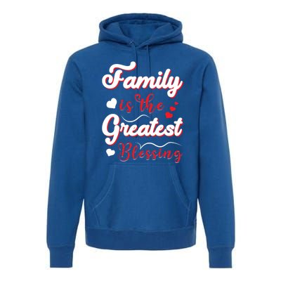 Family Is The Greatest Blessing Meaningful Gift Premium Hoodie