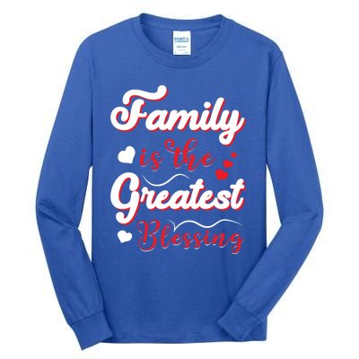 Family Is The Greatest Blessing Meaningful Gift Tall Long Sleeve T-Shirt