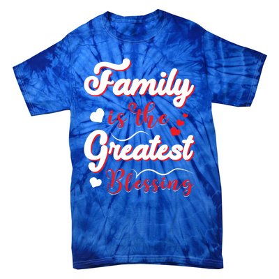 Family Is The Greatest Blessing Meaningful Gift Tie-Dye T-Shirt