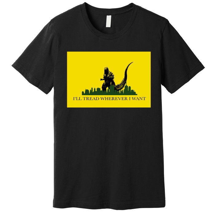 Funny Ill Tread Wherever I Want Meme Premium T-Shirt