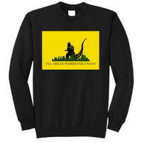 Funny Ill Tread Wherever I Want Meme Tall Sweatshirt