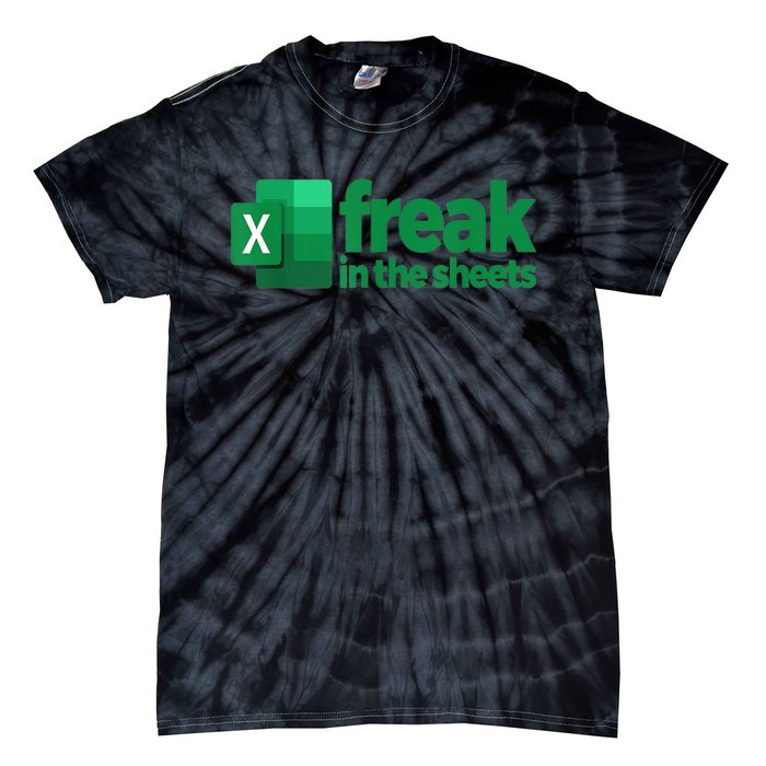 Freak In The Sheets Excel Funny Office Tie-Dye T-Shirt