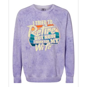 Funny I Tried To Retire But Now I Work For My Wife Colorblast Crewneck Sweatshirt