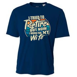 Funny I Tried To Retire But Now I Work For My Wife Cooling Performance Crew T-Shirt