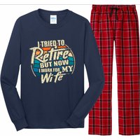 Funny I Tried To Retire But Now I Work For My Wife Long Sleeve Pajama Set