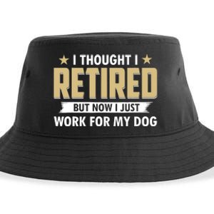 Funny I Thought I Retired But Now I Just Work For My Dog Sustainable Bucket Hat