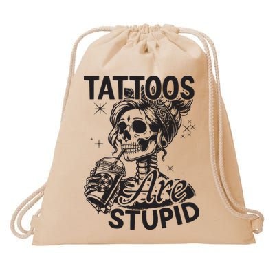 Funny Ink Tattoo Quote Tattoos Are Stupid Drawstring Bag
