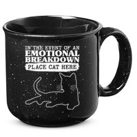 Funny In The Event Of An Emotional Breakdown Place Cat Here 15oz Campfire Ceramic Mug