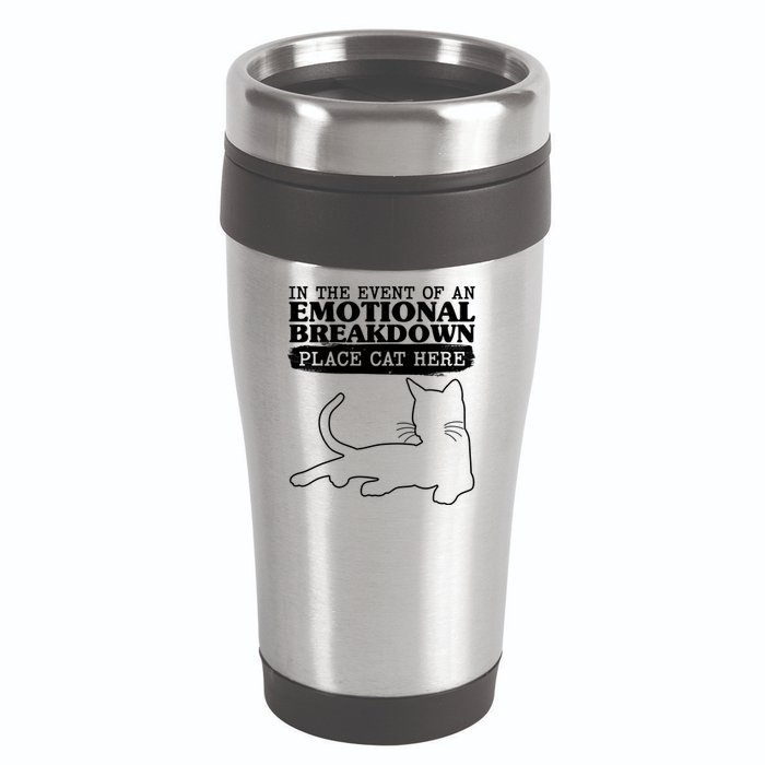 Funny In The Event Of An Emotional Breakdown Place Cat Here 16oz Travel Tumbler