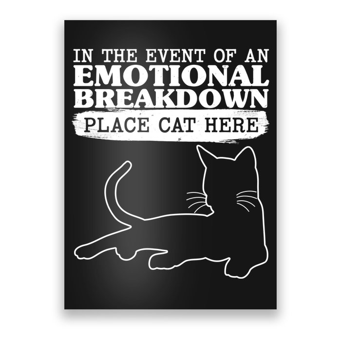 Funny In The Event Of An Emotional Breakdown Place Cat Here Poster