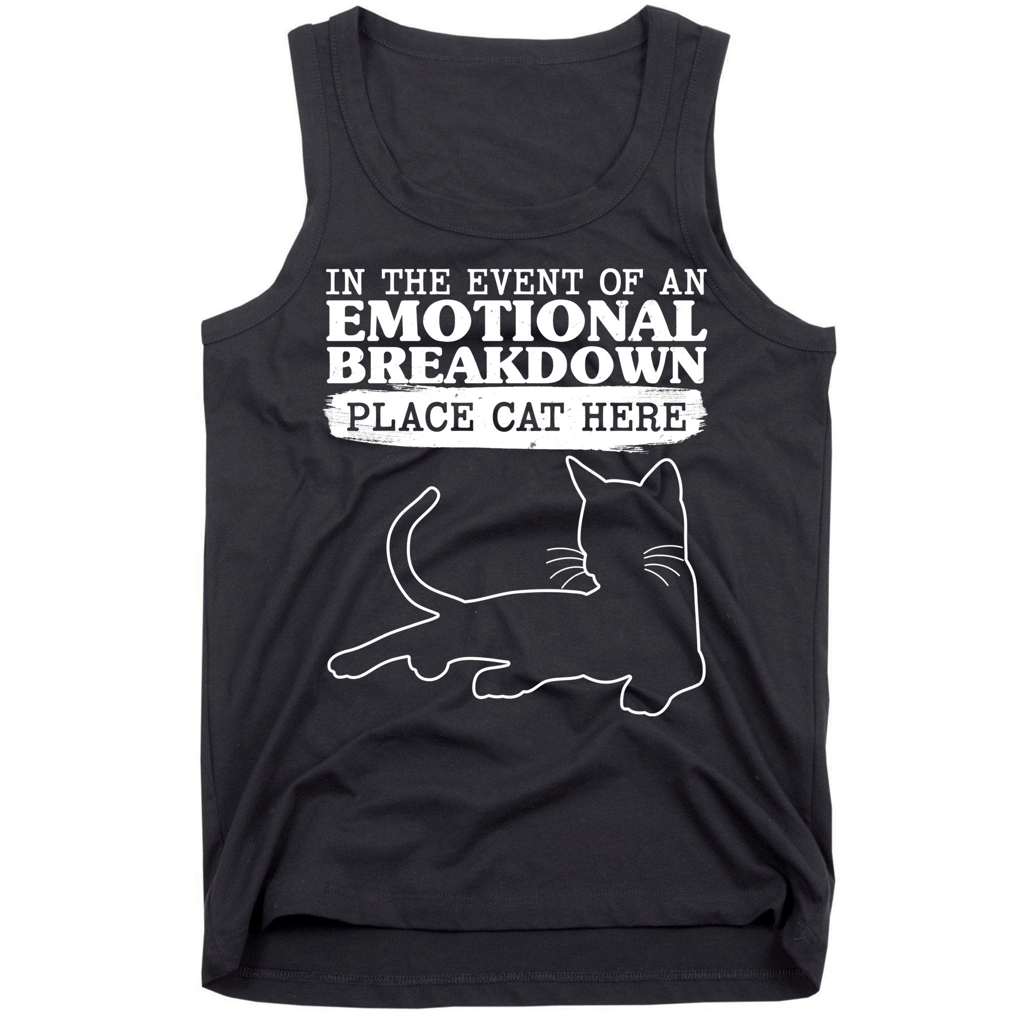 Funny In The Event Of An Emotional Breakdown Place Cat Here Tank Top