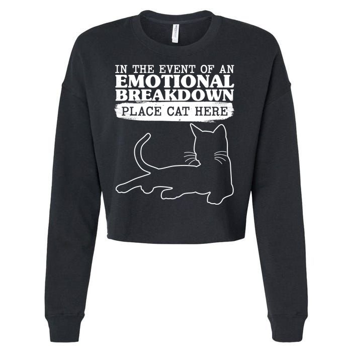 Funny In The Event Of An Emotional Breakdown Place Cat Here Cropped Pullover Crew