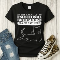 Funny In The Event Of An Emotional Breakdown Place Cat Here Womens T-Shirt