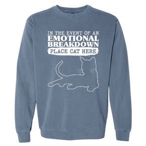 Funny In The Event Of An Emotional Breakdown Place Cat Here Garment-Dyed Sweatshirt