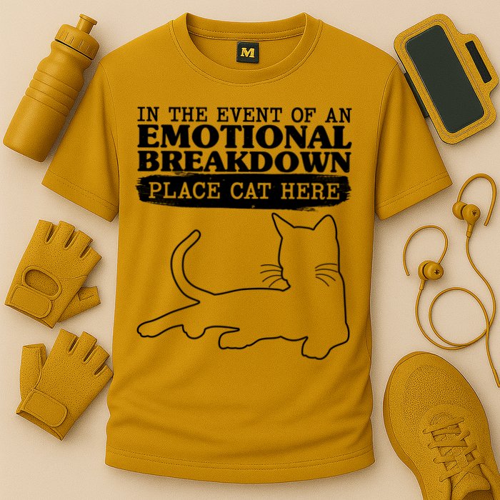 Funny In The Event Of An Emotional Breakdown Place Cat Here Performance Shirt