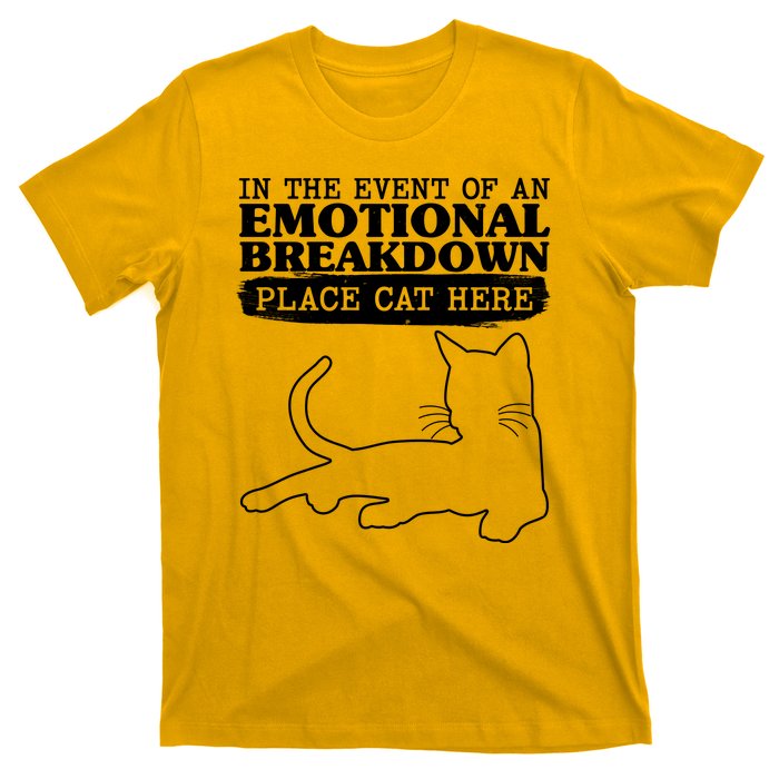 Funny In The Event Of An Emotional Breakdown Place Cat Here T-Shirt