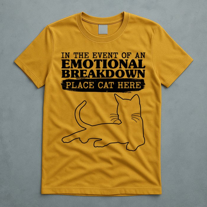 Funny In The Event Of An Emotional Breakdown Place Cat Here T-Shirt