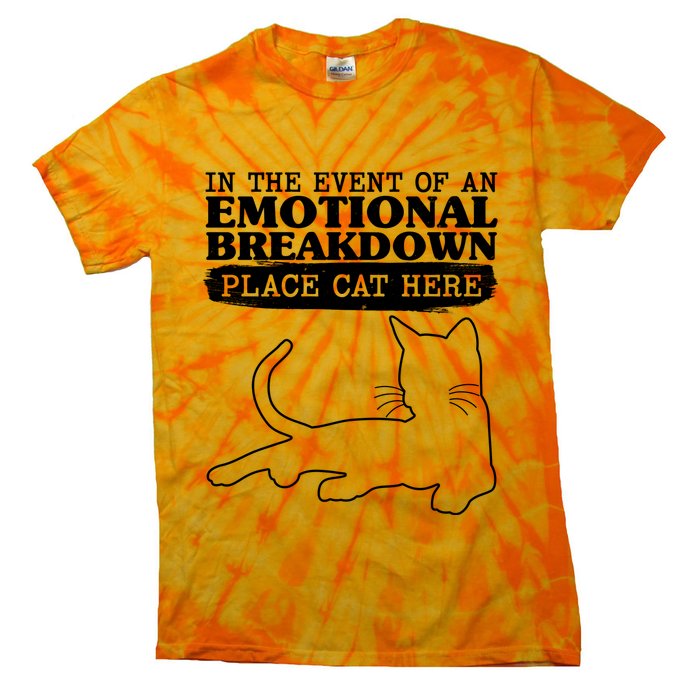 Funny In The Event Of An Emotional Breakdown Place Cat Here Tie-Dye T-Shirt