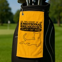 Funny In The Event Of An Emotional Breakdown Place Cat Here Golf Towel