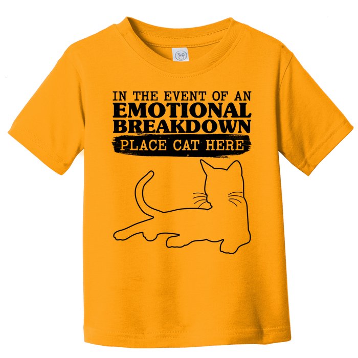 Funny In The Event Of An Emotional Breakdown Place Cat Here Toddler T-Shirt