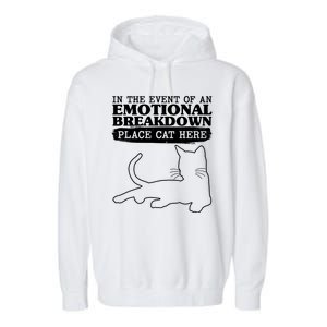 Funny In The Event Of An Emotional Breakdown Place Cat Here Garment-Dyed Fleece Hoodie