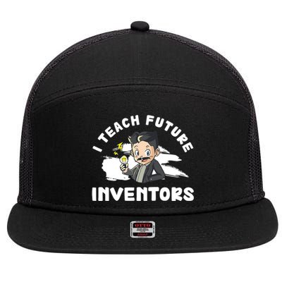 Funny I Teach Future Inventors For Innovation Tech Professor Great Gift 7 Panel Mesh Trucker Snapback Hat