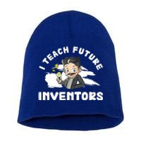 Funny I Teach Future Inventors For Innovation Tech Professor Great Gift Short Acrylic Beanie