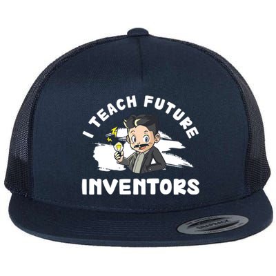 Funny I Teach Future Inventors For Innovation Tech Professor Great Gift Flat Bill Trucker Hat