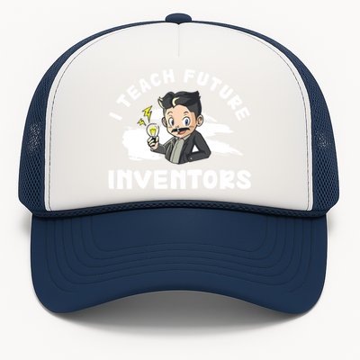 Funny I Teach Future Inventors For Innovation Tech Professor Great Gift Trucker Hat