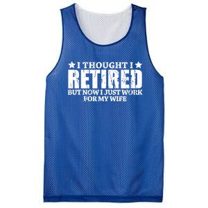 Funny I Thought I Retired But Now I Just Work For My Wife Cool Gift Mesh Reversible Basketball Jersey Tank