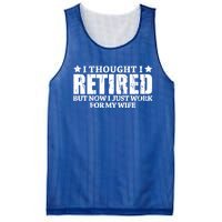 Funny I Thought I Retired But Now I Just Work For My Wife Cool Gift Mesh Reversible Basketball Jersey Tank