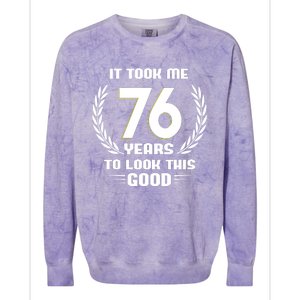 Funny It Took Me 76 Years To Look This Good Happy 76th Birthday Colorblast Crewneck Sweatshirt