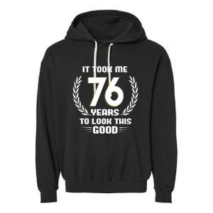 Funny It Took Me 76 Years To Look This Good Happy 76th Birthday Garment-Dyed Fleece Hoodie