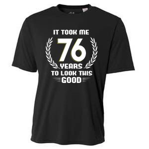 Funny It Took Me 76 Years To Look This Good Happy 76th Birthday Cooling Performance Crew T-Shirt