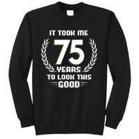 Funny It Took Me 75 Years To Look This Good Happy 75th Birthday Sweatshirt