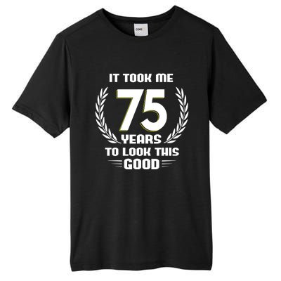 Funny It Took Me 75 Years To Look This Good Happy 75th Birthday Tall Fusion ChromaSoft Performance T-Shirt