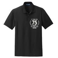 Funny It Took Me 75 Years To Look This Good Happy 75th Birthday Dry Zone Grid Polo