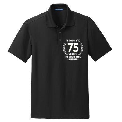 Funny It Took Me 75 Years To Look This Good Happy 75th Birthday Dry Zone Grid Polo