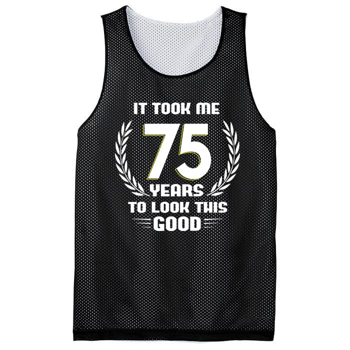 Funny It Took Me 75 Years To Look This Good Happy 75th Birthday Mesh Reversible Basketball Jersey Tank