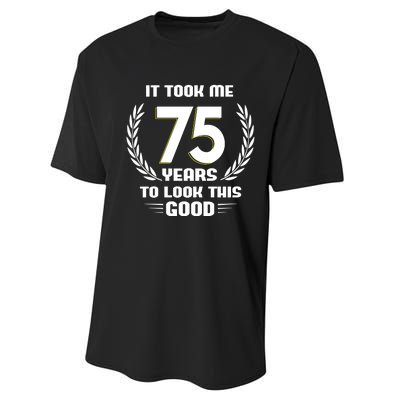 Funny It Took Me 75 Years To Look This Good Happy 75th Birthday Performance Sprint T-Shirt