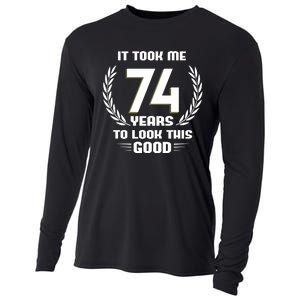 Funny It Took Me 74 Years To Look This Good Happy 74th Birthday Cooling Performance Long Sleeve Crew