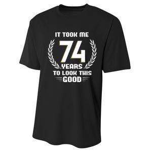 Funny It Took Me 74 Years To Look This Good Happy 74th Birthday Performance Sprint T-Shirt