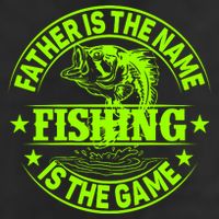 Father Is The Name Fishing Is The Game Cool Comfort Performance Bucket Hat