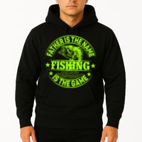 Father Is The Name Fishing Is The Game Hoodie