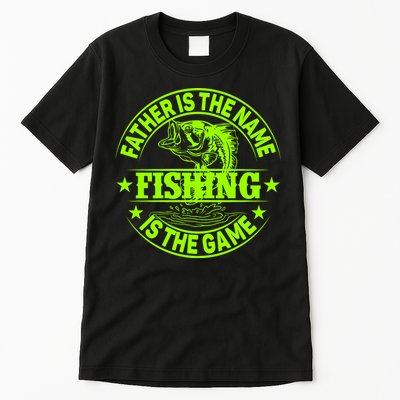 Father Is The Name Fishing Is The Game Tall T-Shirt