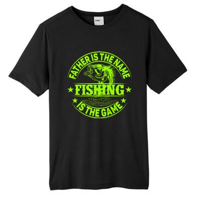 Father Is The Name Fishing Is The Game Tall Fusion ChromaSoft Performance T-Shirt