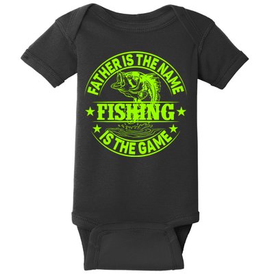 Father Is The Name Fishing Is The Game Baby Bodysuit