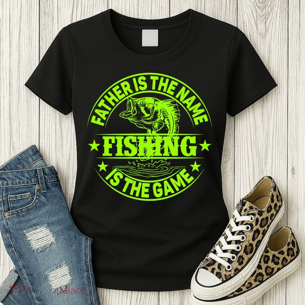 Father Is The Name Fishing Is The Game Womens T-Shirt