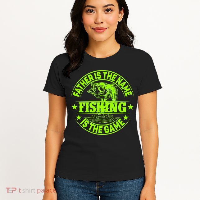 Father Is The Name Fishing Is The Game Womens T-Shirt