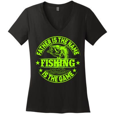 Father Is The Name Fishing Is The Game Women's V-Neck T-Shirt